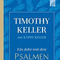 Cover Art for B085F3NM4R, Ein Jahr mit den Psalmen: 365 Andachten (German Edition) by Keller, Timothy, Keller, Kathy