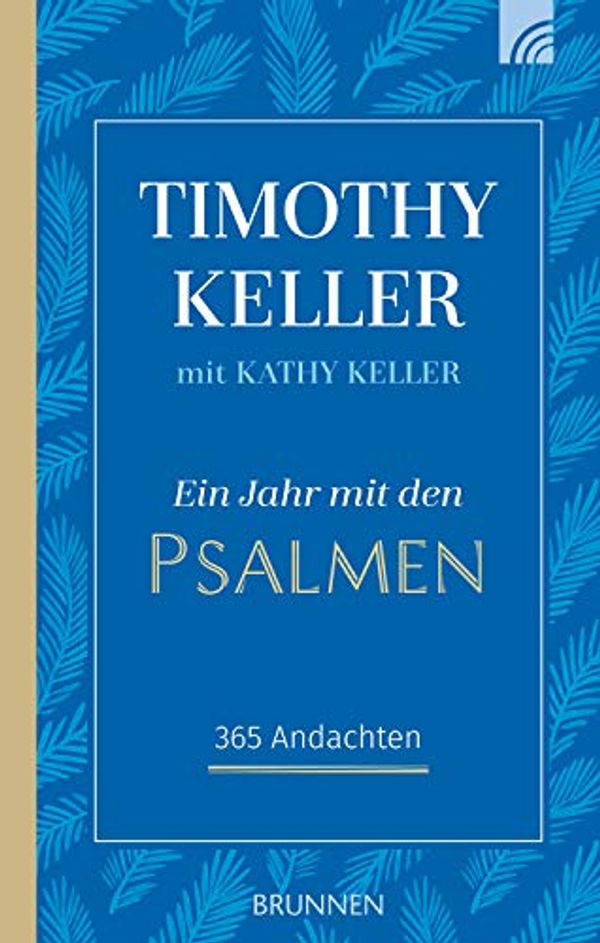 Cover Art for B085F3NM4R, Ein Jahr mit den Psalmen: 365 Andachten (German Edition) by Keller, Timothy, Keller, Kathy