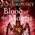 Cover Art for 9781447294931, Blood of the Mantis by Adrian Tchaikovsky