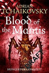 Cover Art for 9781447294931, Blood of the Mantis by Adrian Tchaikovsky