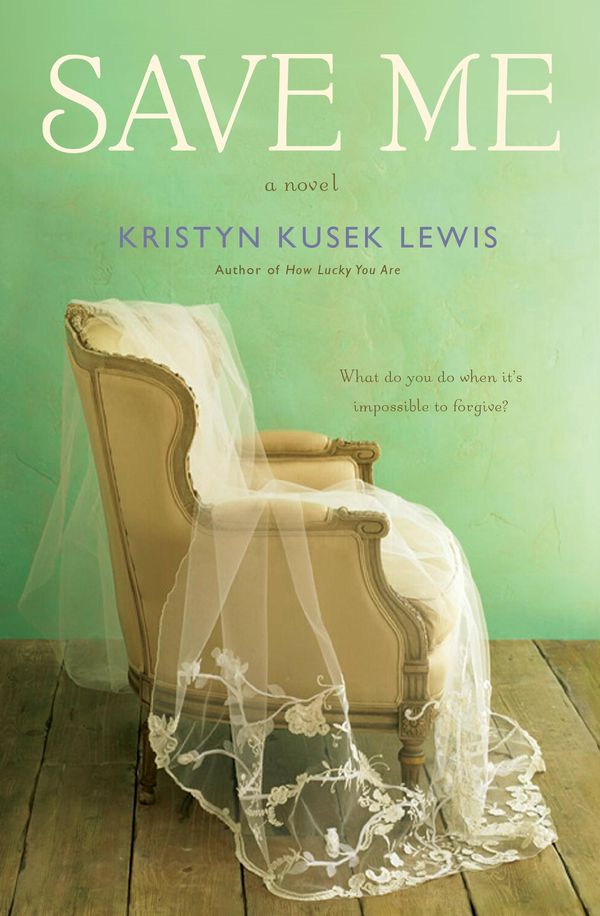 Cover Art for 9781455572229, Save Me by Kristyn Kusek Lewis