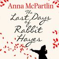 Cover Art for 9780552773744, The Last Days of Rabbit Hayes by Anna McPartlin