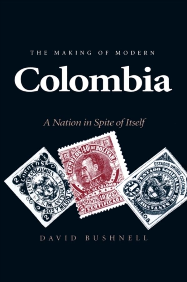 Cover Art for 9780520082892, The Making of Modern Colombia by David Bushnell