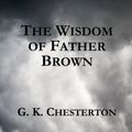 Cover Art for 9781975721503, The Wisdom of Father Brown by G. K. Chesterton