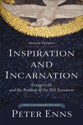 Cover Art for 9780801097485, Inspiration and IncarnationEvangelicals and the Problem of the Old Testament by Peter Enns