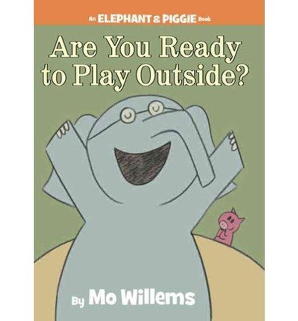 Cover Art for 0884598614517, Are You Ready to Play Outside? (Elephant & Piggie Books) (Hardback) - Common by By (author) Mo Willems, Illustrated by Mo Willems