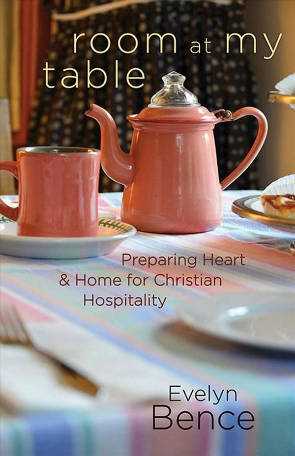 Cover Art for 9780835813594, Room at My Table: Preparing Heart and Home for Christian Hospitality by Evelyn Bence