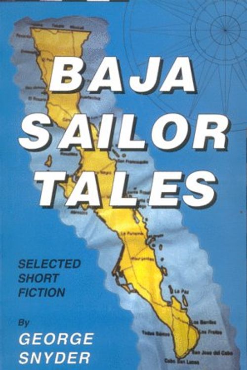 Cover Art for 9780965258104, Baja Sailor Tales by George Snyder