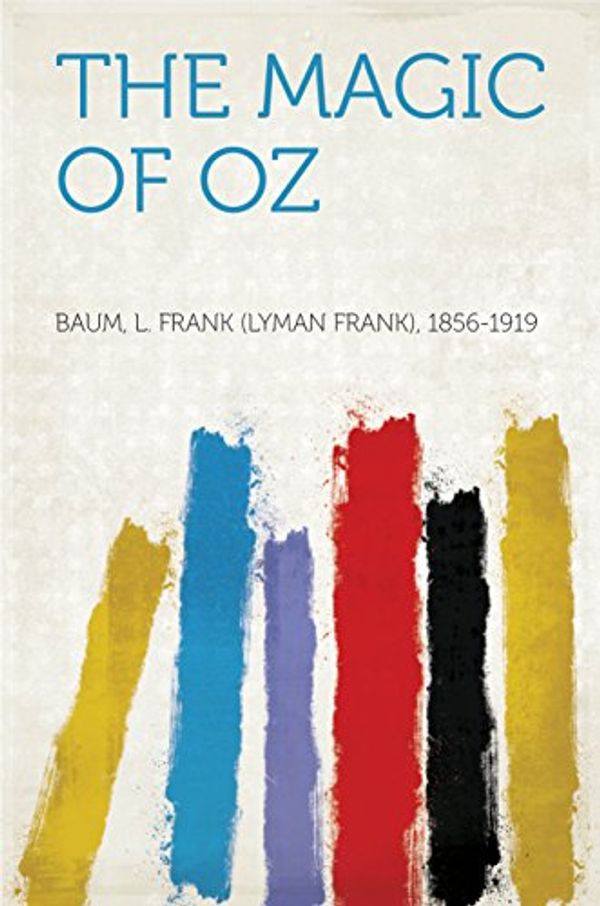 Cover Art for B018PLLG6W, The Magic of Oz by L. Frank Baum