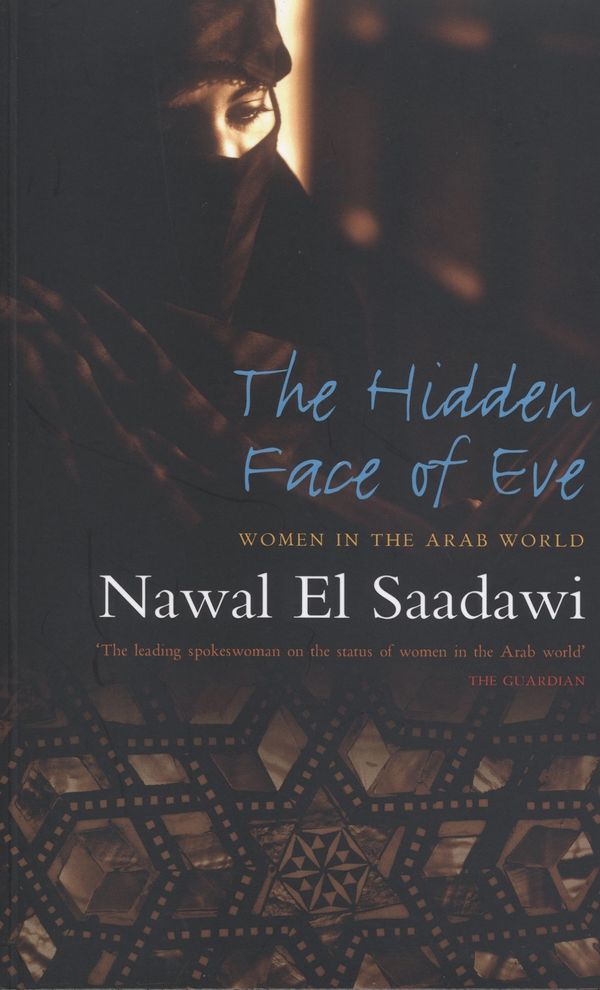 Cover Art for 9781842778746, The Hidden Face of Eve: Women in the Arab World by El Saadawi, Nawal