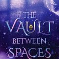 Cover Art for 9781621841166, The Vault Between Spaces by Chawna Schroeder