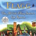 Cover Art for 9780739327364, The All-Girl Filling Station’s Last Reunion by Flagg, Fannie
