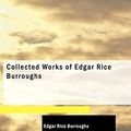 Cover Art for 9781437525038, Collected Works of Edgar Rice Burroughs by Edgar Rice Burroughs