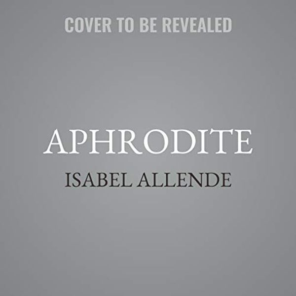 Cover Art for 9781094178622, Aphrodite: A Memoir of the Senses by Isabel Allende