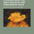 Cover Art for 9781150327711, A Wonder Book for Girls and Boys, and Tanglewood Tales by Nathaniel Hawthorne