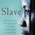 Cover Art for 9780748122110, Slave: The True Story of a Girl's Lost Childhood and Her FIght for Survival by Mende Nazer