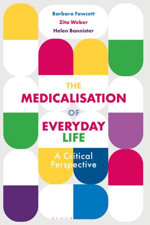 Cover Art for 9781352008272, Medicalisation of Everyday Life: A Critical Perspective by Barbara Fawcett, Zita Weber, Helen Bannister