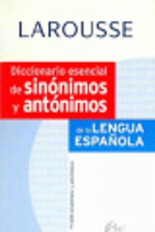 Cover Art for 9788483328361, Diccionario esencial de sinonimos y antonimos Larousse / Essential Synonyms and Antonyms Larousse Dictionary by Aa. Vv.
