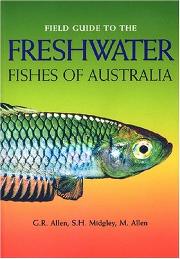 Cover Art for 9780730754862, Field Guide to Freshwater Fishes of Australia by Gerald R. Allen