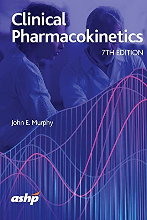 Cover Art for 9781585287000, Clinical Pharmacokinetics, 7th Edition & Workbook: Text & Workbook Set by John E. Murphy