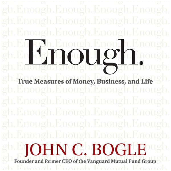Cover Art for 9781598878585, Enough: True Measures of Money, Business, and Life by John Bogle