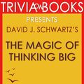 Cover Art for 1230001281705, The Magic of Thinking Big: by David J. Schwartz (Trivia-On-Books) by Trivion Books
