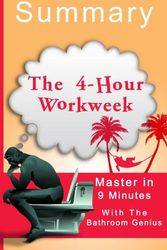 Cover Art for 9781680305364, The 4-Hour Workweek: by Timothy Ferriss | Expanded and Updated, With Over 100 New Pages of Cutting-Edge Content | A 9-Minute summary by Bern Bolo