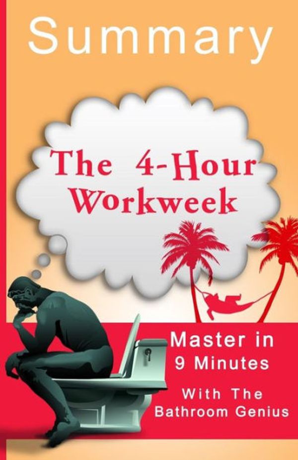 Cover Art for 9781680305364, The 4-Hour Workweek: by Timothy Ferriss | Expanded and Updated, With Over 100 New Pages of Cutting-Edge Content | A 9-Minute summary by Bern Bolo