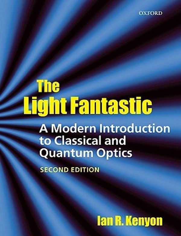 Cover Art for 9780199584604, Light Fantastic: A Modern Introduction to Classical and Quan by Ian Kenyon