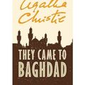 Cover Art for 9781444803006, They Came to Baghdad by Agatha Christie