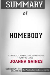 Cover Art for 9781388086855, Summary of Homebody: A Guide to Creating Spaces You Never Want to Leave by Joanna Gaines: Conversation Starters by Paul Adams / BookHabits