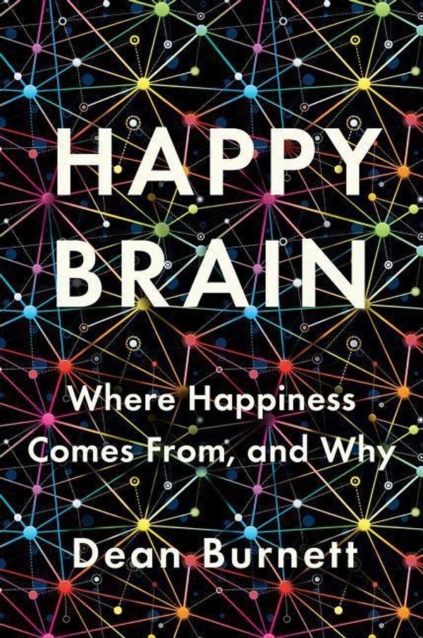 Cover Art for 9780393651348, The Happy Brain by Dean Burnett