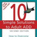 Cover Art for 9781608821853, 10 Simple Solutions to Adult Add by Stephanie Sarkis