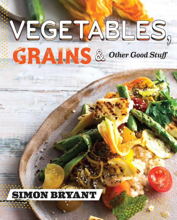 Cover Art for 9781921383861, Simon Bryant’s Vegetables, Grains and Other Good Stuff by Simon Bryant