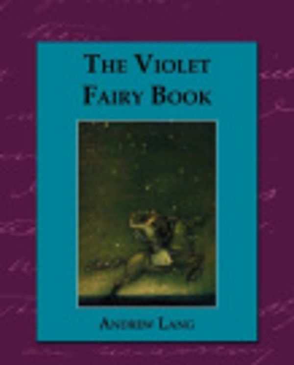 Cover Art for 9781605970554, The Violet Fairy Book by Andrew Lang