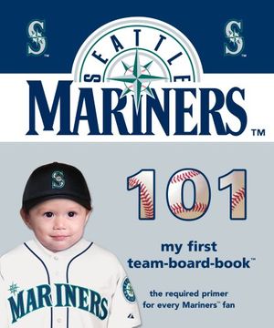 Cover Art for 9781932530834, Seattle Mariners 101 by Brad M. Epstein