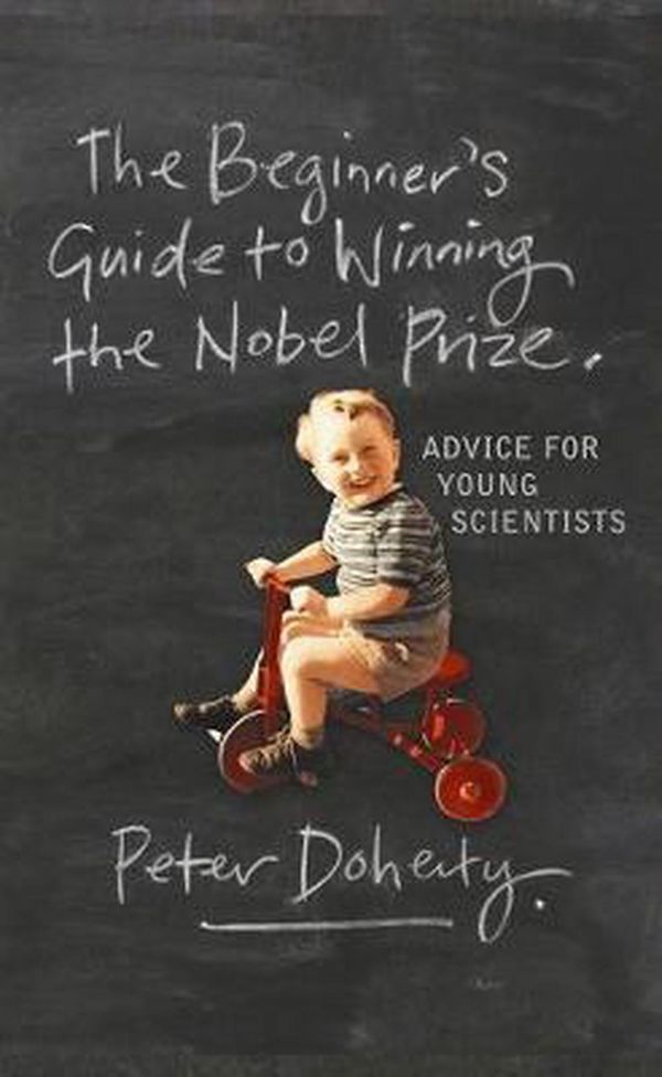 Cover Art for 9780231138970, The Beginner’s Guide to Winning the Nobel Prize: Advice for Young Scientists by Peter Doherty