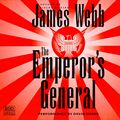 Cover Art for 9780553456134, The Emperor's General by James Webb