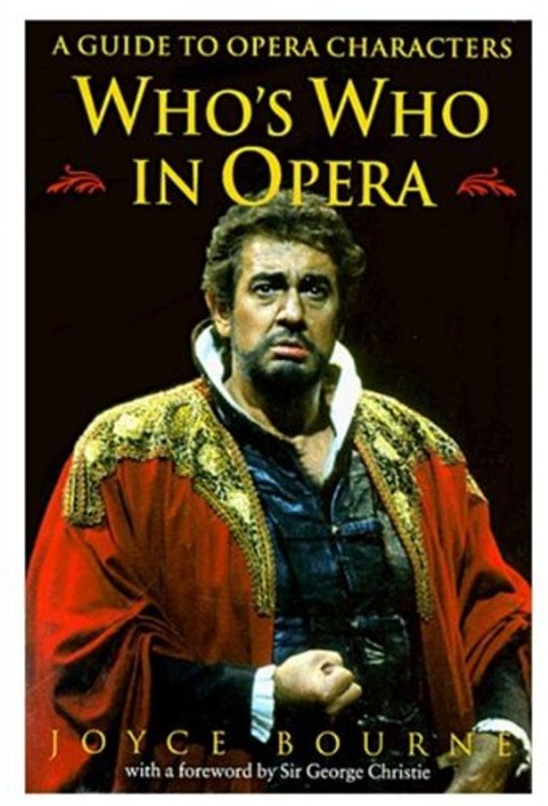 Cover Art for 9780192100238, Who's Who in Opera: A Guide to Opera Characters by Joyce Bourne