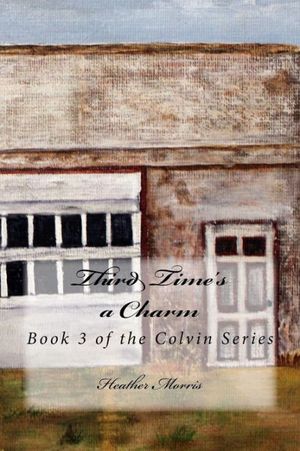 Cover Art for 9781497354425, Third Time's a Charm: 3 (Colvin Series) by Heather Morris