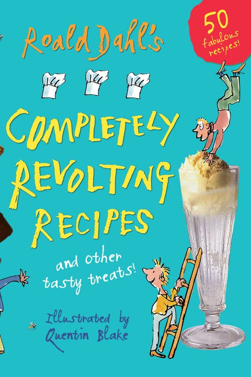 Cover Art for 9780224083423, Roald Dahl's Completely Revolting Recipes: A Collection of Delumptious Favourites by Roald Dahl