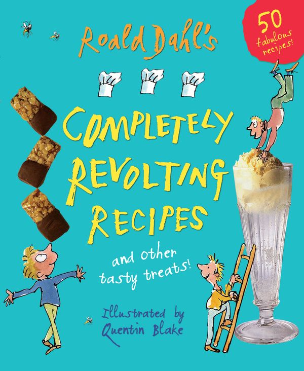 Cover Art for 9780224083423, Roald Dahl's Completely Revolting Recipes: A Collection of Delumptious Favourites by Roald Dahl