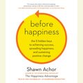 Cover Art for 9780804127905, Before Happiness by Shawn Achor