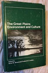 Cover Art for 9780803211551, The Great Plains: Environment and Culture by edited by Brian W. Blouet and Frederick C. Luebke