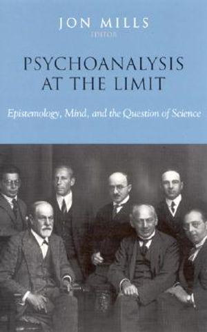 Cover Art for 9780791460658, Psychoanalysis at the Limit: Epistemology, Mind, and the Question of Science by Unknown