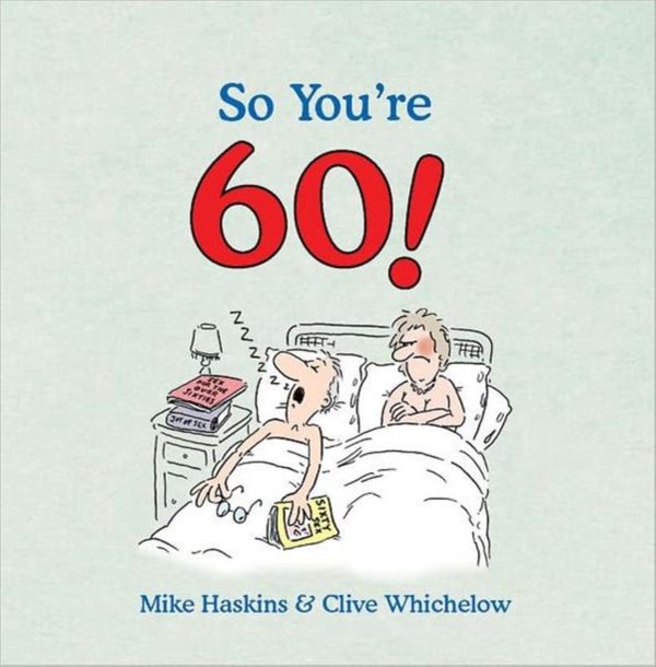Cover Art for 9781840245646, So You're 60 by Mike Haskins, Clive Whichelow