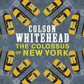 Cover Art for B07SD75ZWG, The Colossus of New York by Colson Whitehead