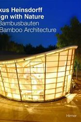 Cover Art for 9783777427911, Markus Heinsdorff, Design with Nature: Bamboo Architecture by Michael Kahn-Ackermann