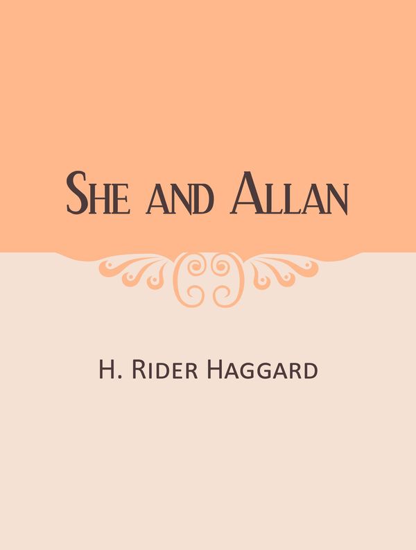 Cover Art for 1230000445474, She and Allan by H. Rider Haggard