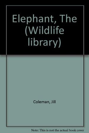 Cover Art for 9780207958458, Elephant, The (Wildlife library) by Jill Coleman